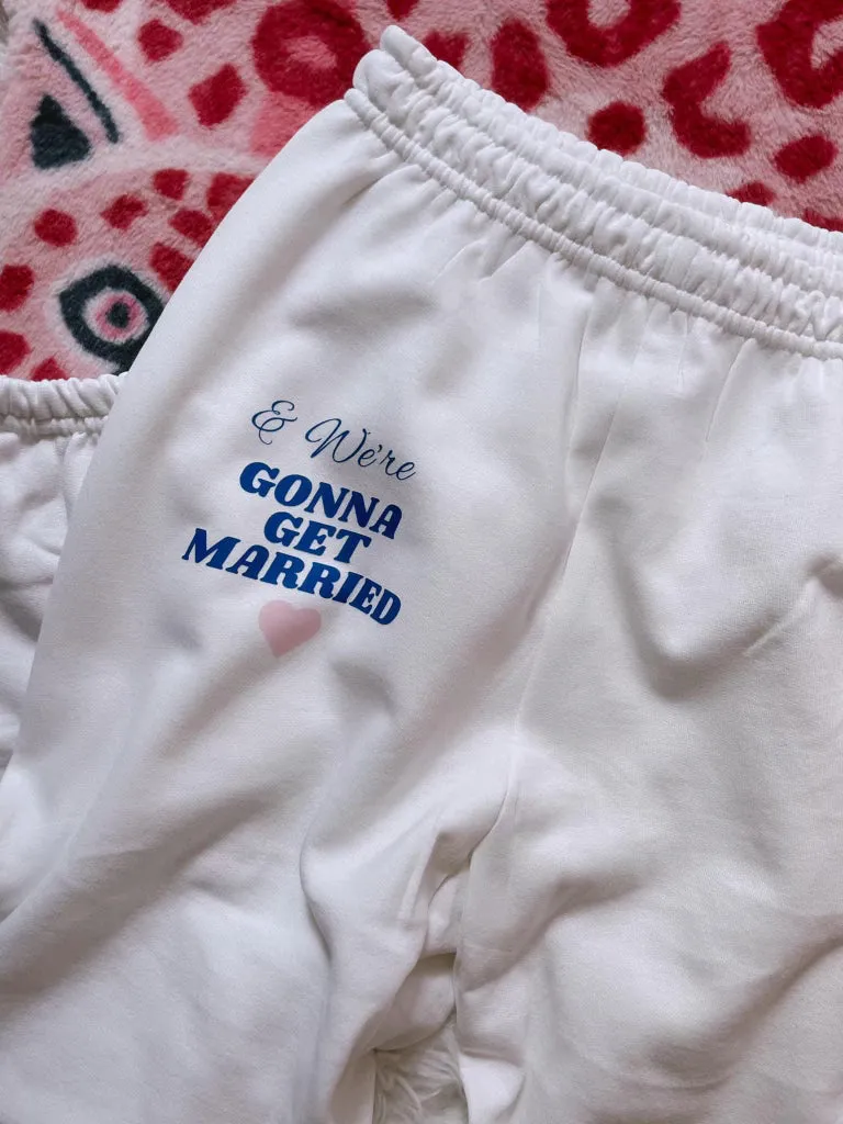 & We're Gonna Get Married DTF Sweatpants